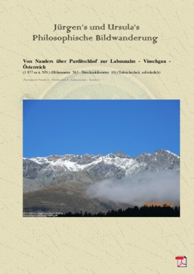 Philosophische Bildwanderung Von Nauders über Parditschhof   zur Labaunalm -Vinschgau - Österreich