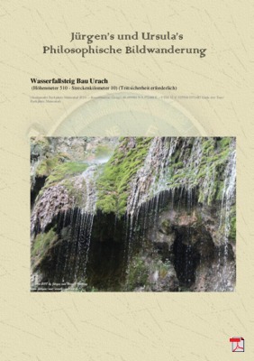 Philosophische Bildwanderung Wasserfallsteig Bad Urach - Schwäbische Alb